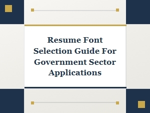 The Right Resume Font for Government Applications