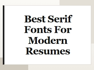 Best Serif Fonts for Modern Professional Resumes