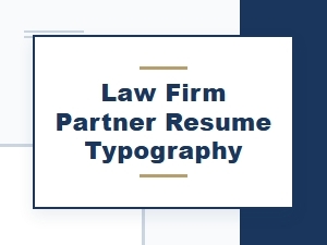 Selecting Typography for a Law Firm Partner Resume