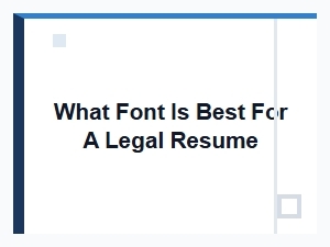 Choosing the Best Font for Your Legal Resume