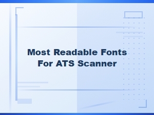 Choose the Most Readable Fonts for an Ats Scanner